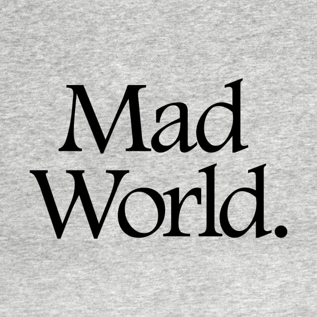 Mad World. by charlesproctor